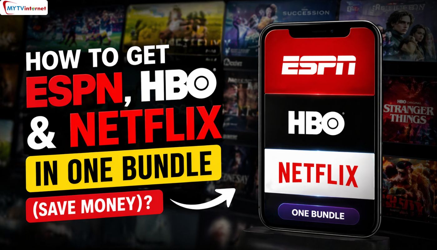 How to Get ESPN, HBO & Netflix in One Bundle (Save Money)? | MyTvInterNet